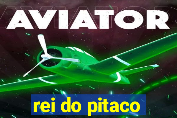 rei do pitaco